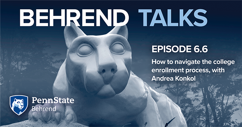 Behrend Talks 6.6: How to navigate the college enrollment process, with Andrea Konkol (over photo of Nittany Lion statue)